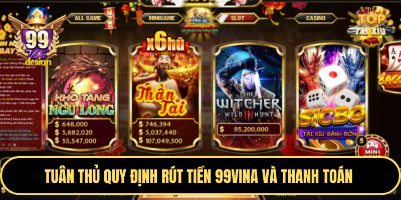 Tuân thủ quy định rút tiền 99VINA và thanh toán